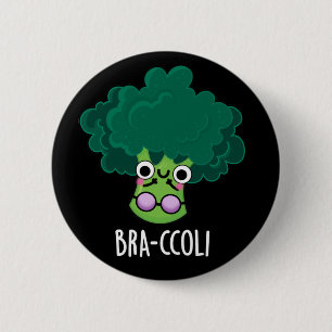 Bra-ccoli Funny Veggie Broccoli Bra Pun Dark BG 2 Inch Round Button