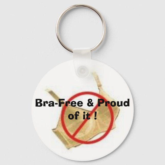 Bra-Free & Proud of it ! Keychain (Front)