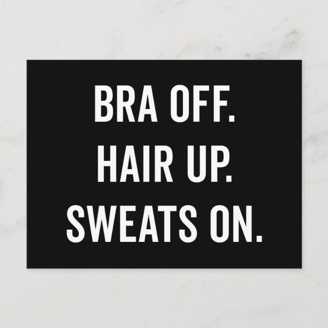 Bra Off, Hair Up Funny Quote Postcard (Front)