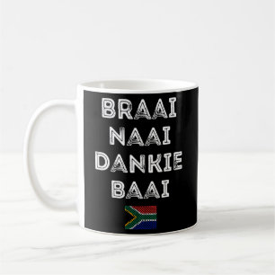 Braai Naai Dankie Baai South Africa Afrikaans Coffee Mug