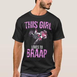 Braap Gifts Girls Dirt Bike Women Motocross  T-Shirt