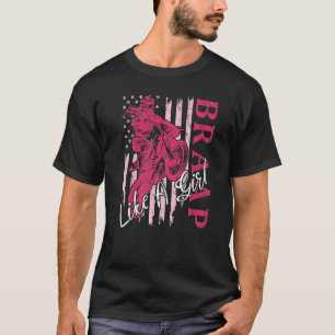 Braap Like A Girl Dirt Bike Motocross Us American  T-Shirt