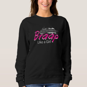 Braap Like A Girl Quad Biking Four Wheeler Atv Sweatshirt