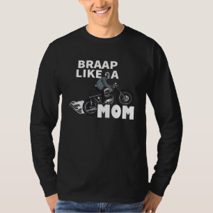 Braap Like A Mom Motocross Biker Racing Motorcycl T-Shirt