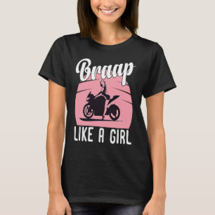 Braap Motorcycle Girl Motocross Dirt Bike Saying T-Shirt