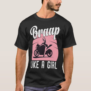 Braap Motorcycle Girl Motocross Dirt Bike Saying T-Shirt