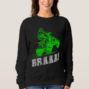 Braap Quad Biker Atv 4 Wheeler Brap Quad Men And B Sweatshirt