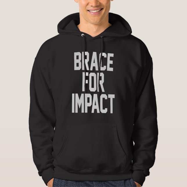 BRACE FOR IMPACT HOODIE (Front)