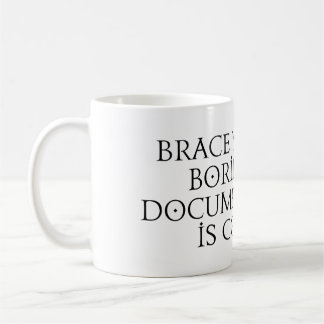 Brace yourself boring api documentation is coming coffee mug