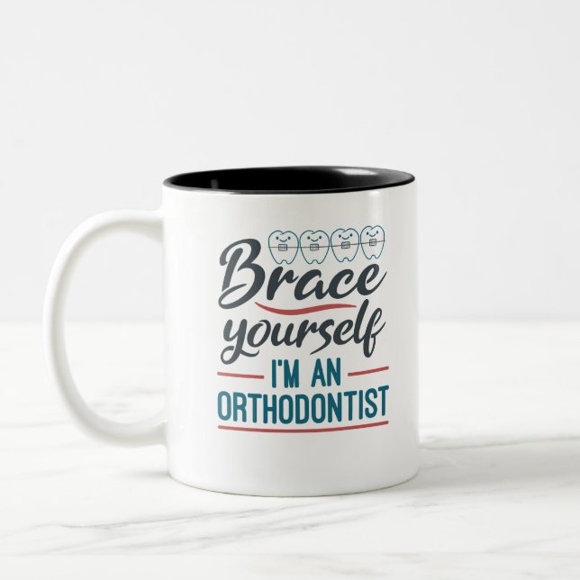 Brace Yourself I'm An Orthodontist Two-Tone Coffee Mug (Left)