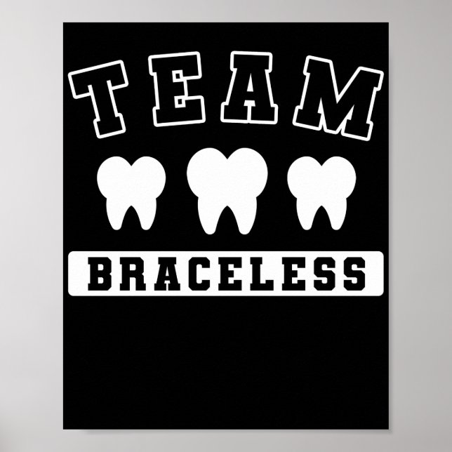 Braces Dentist Funny Orthodontist Team Braceless Poster (Front)