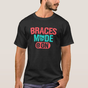 Braces Mode On Dental Surgeons Dentistry Orthodont T-Shirt