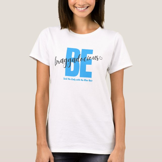 Braggadocious Ladies! T-Shirt (Front)