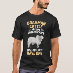 Brahman Cattle Are Like Brahmans T-Shirt