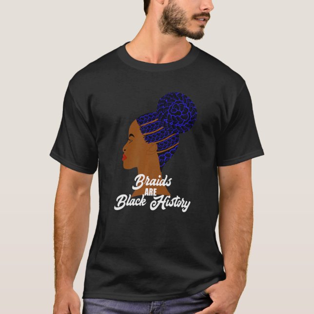 Braids are Black History Cornrows Braided Bun Hair T-Shirt (Front)
