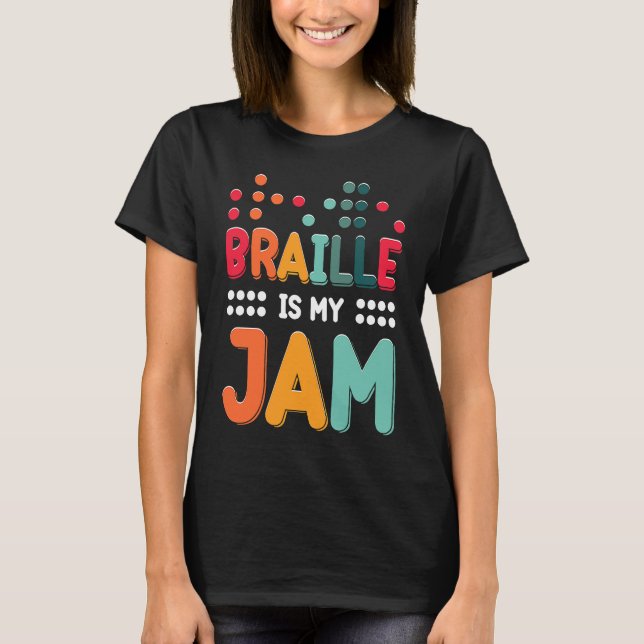 Braille Is My Jam Visually Impaired Braille Alphab T-Shirt (Front)