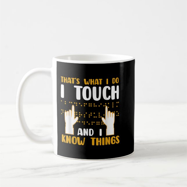 Braille That's What I do I Touch and I Know Things Coffee Mug (Left)