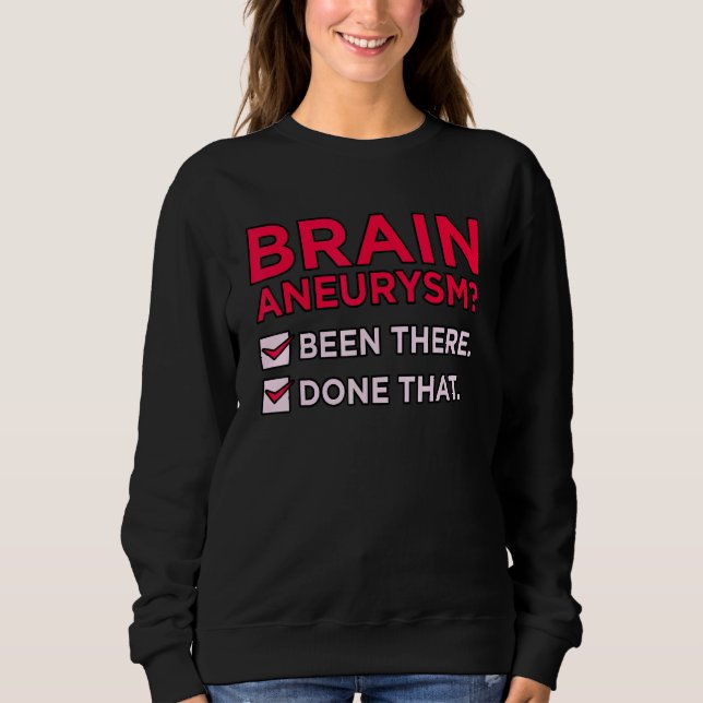 Brain Aneurysm Been There Awareness Month Support  Sweatshirt (Front)