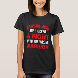BRAIN ANEURYSM JUST PICKED THE WRONG WARRIOR  T-Shirt
