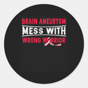 BRAIN ANEURYSM MESS WITH THE WRONG WARRIOR CLASSIC ROUND STICKER