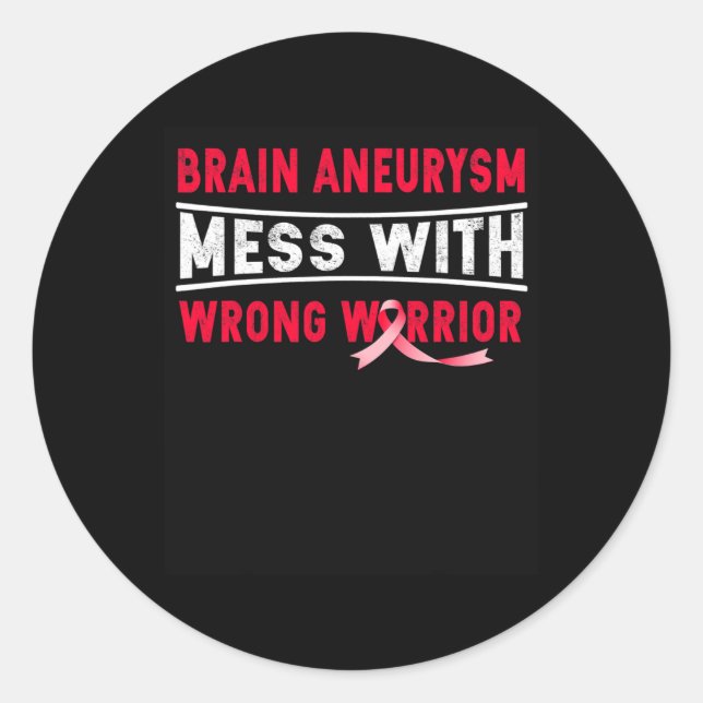 BRAIN ANEURYSM MESS WITH THE WRONG WARRIOR  CLASSIC ROUND STICKER (Front)