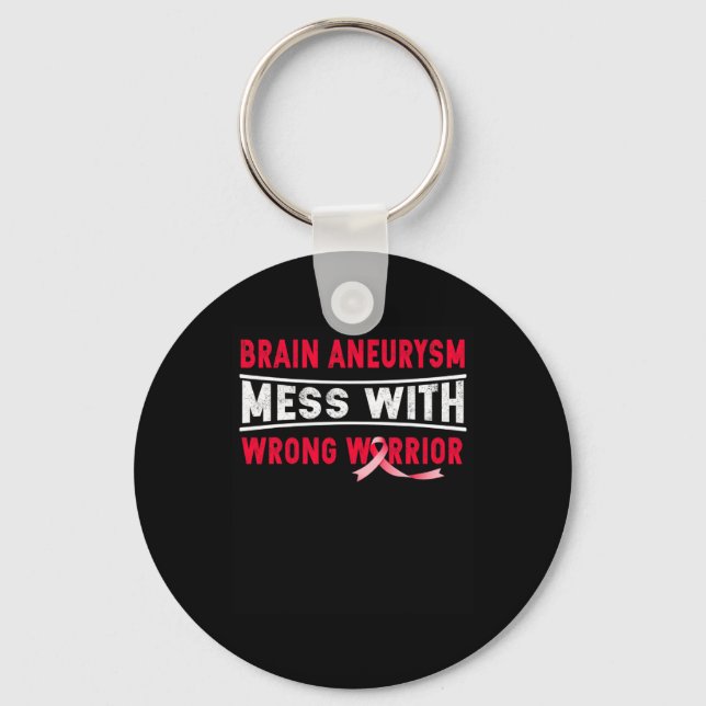 BRAIN ANEURYSM MESS WITH THE WRONG WARRIOR  KEYCHAIN (Front)