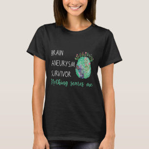 Brain Aneurysm Survivor Nothing Scares Me T-Shirt
