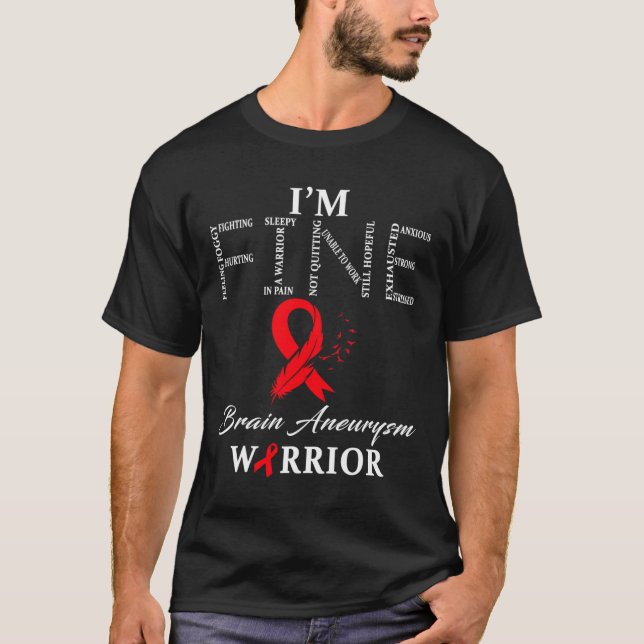 Brain Aneurysm Warrior I'm Fine  T-Shirt (Front)