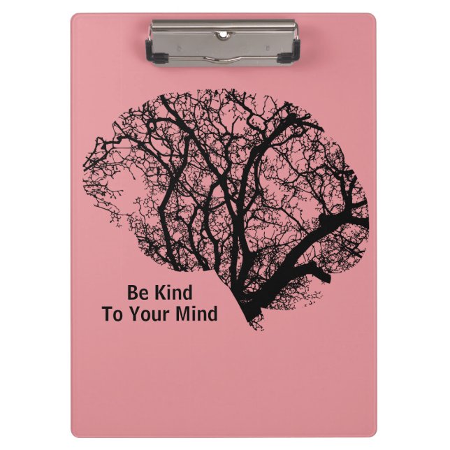 Brain Be Kind To Your Mind Pink Clipboard (Front)