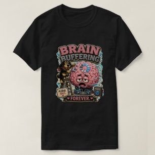 Brain Buffering Forever Personalized Funny T-Shirt