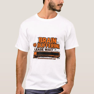 Brain Buffering Please Wait Funny ADHD Glitch Tee