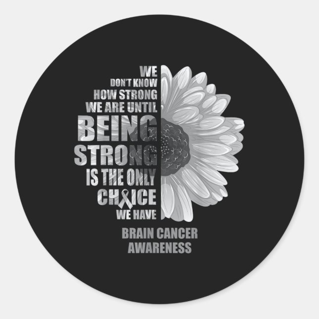 Brain Cancer Being Strong Is The Only Choice Shirt Classic Round Sticker (Front)
