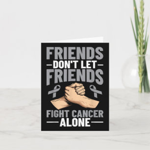 Brain Cancer Friends Dont Let Friends Fight Cancer Card
