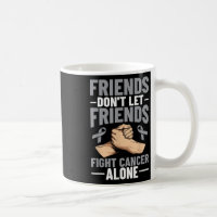 Brain Cancer Friends Dont Let Friends Fight Cancer