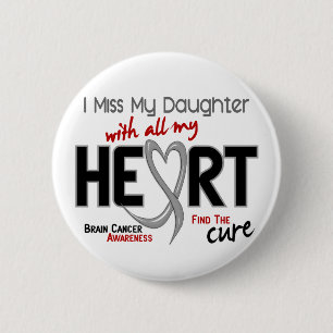 Brain Cancer I MISS MY DAUGHTER 2 Inch Round Button