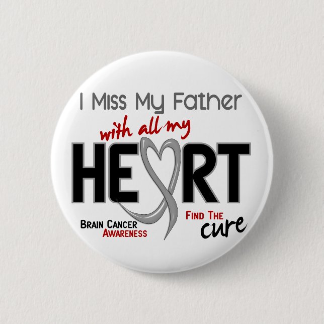 Brain Cancer I MISS MY FATHER 2 Inch Round Button (Front)