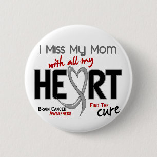 Brain Cancer I MISS MY MOM 2 Inch Round Button