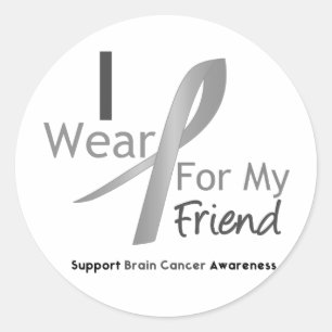 Brain Cancer I Wear Gray Ribbon For My Friend Classic Round Sticker