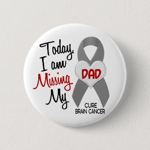 Brain Cancer Missing Miss My Dad 1 2 Inch Round Button