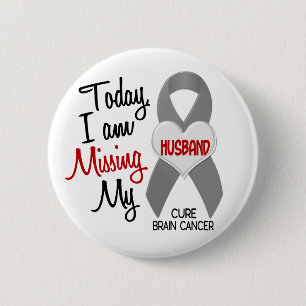 Brain Cancer Missing Miss My Husband 1 2 Inch Round Button