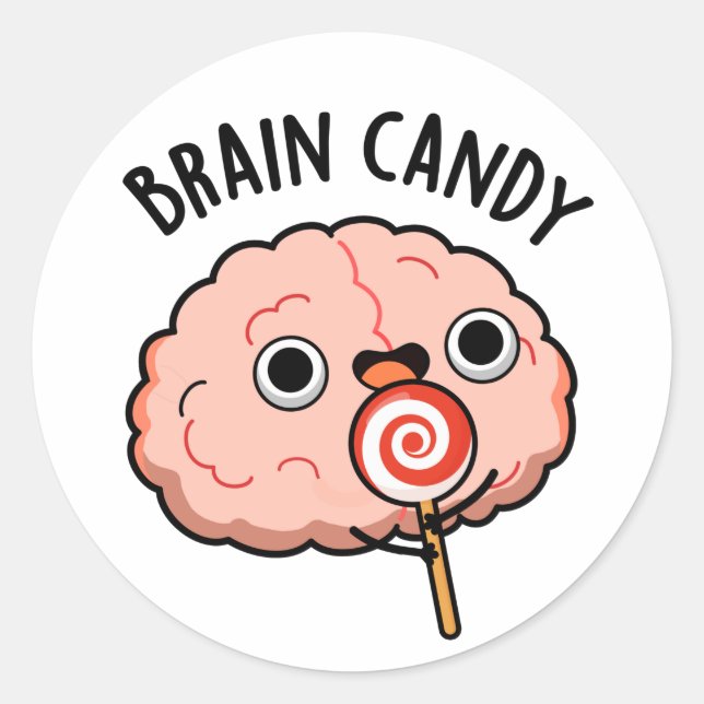 Brain Candy Funny Brain Anatomy Pun  Classic Round Sticker (Front)