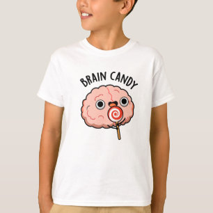 Brain Candy Funny Brain Anatomy Pun  T-Shirt