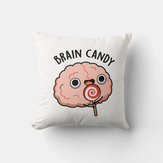 Brain Candy Funny Brain Anatomy Pun  Throw Pillow (Front)