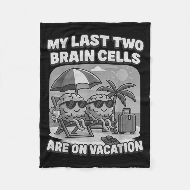 Brain Cells On Break Funny Meme For Tired Minds Fleece Blanket (Front)