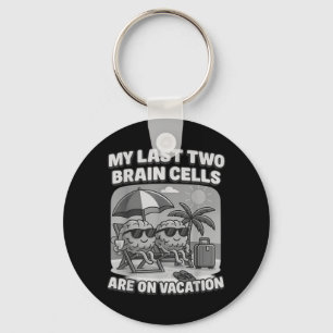 Brain Cells On Break Funny Meme For Tired Minds Keychain