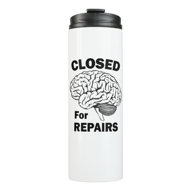 Brain Closed For Repairs Thermal Tumbler (Front)