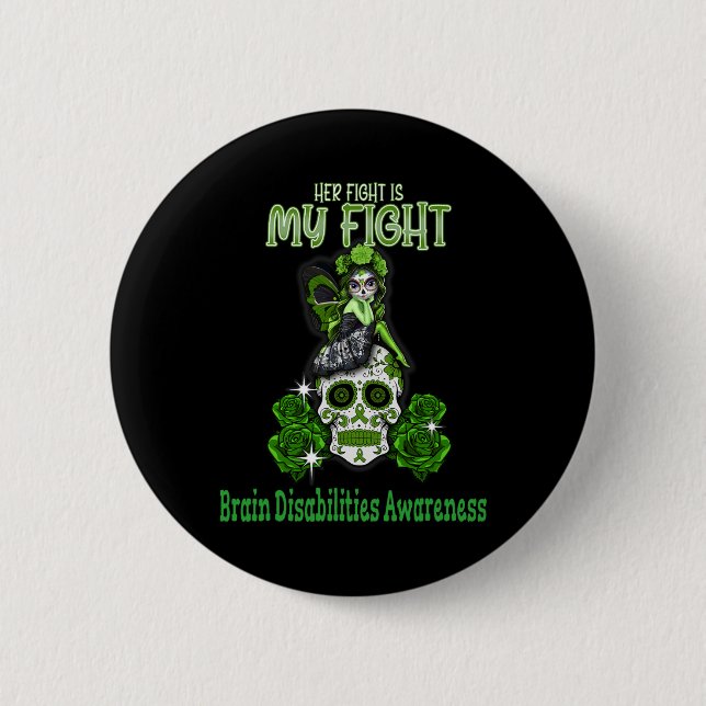 Brain Disabilities Awareness Her Fight Is My Fight 2 Inch Round Button (Front)
