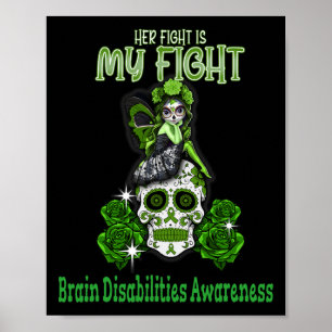 Brain Disabilities Awareness Her Fight Is My Fight Poster