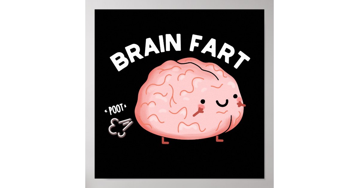 Brain Fart Funny Anatomy Pun Dark BG Poster | Zazzle