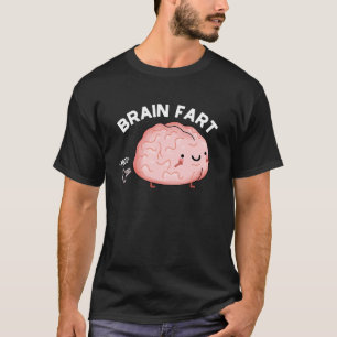 Brain Fart Funny Anatomy Pun Dark BG T-Shirt
